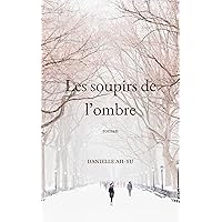 Les soupirs de l'ombre (French Edition) Les soupirs de l'ombre (French Edition) Kindle Paperback