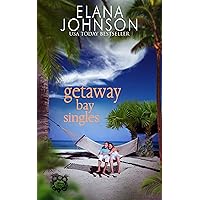 Getaway Bay Singles: Clean Beach Billionaire Romance (Getaway Bay® Resort Romance Book 8)