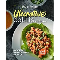 The Ultimate Ulcerative Colitis Cookbook: Great Recipes for an Ulcerative Colitis Diet The Ultimate Ulcerative Colitis Cookbook: Great Recipes for an Ulcerative Colitis Diet Kindle Paperback