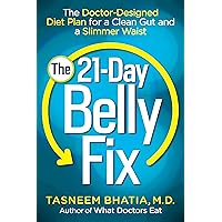 The 21-Day Belly Fix: The Doctor-Designed Diet Plan for a Clean Gut and a Slimmer Waist The 21-Day Belly Fix: The Doctor-Designed Diet Plan for a Clean Gut and a Slimmer Waist Paperback Kindle Hardcover