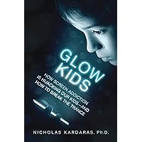 Glow Kids: How Screen Addiction Is Hijacking Our Kids - and How to Break the Trance Glow Kids: How Screen Addiction Is Hijacking Our Kids - and How to Break the Trance Audible Audiobook Paperback Kindle Hardcover Audio CD