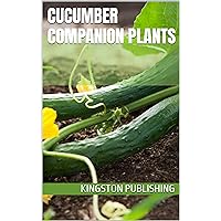 Cucumber Companion Plants (Companion Planting) Cucumber Companion Plants (Companion Planting) Kindle