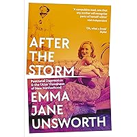 After the Storm: Postnatal Depression and the Utter Weirdness of New Motherhood After the Storm: Postnatal Depression and the Utter Weirdness of New Motherhood Kindle Audible Audiobook Hardcover Paperback