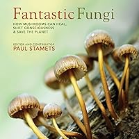 Fantastic Fungi: How Mushrooms Can Heal, Shift Consciousness, and Save the Planet Fantastic Fungi: How Mushrooms Can Heal, Shift Consciousness, and Save the Planet Hardcover Audible Audiobook Kindle Spiral-bound