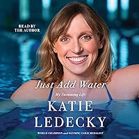 Just Add Water: My Swimming Life Just Add Water: My Swimming Life Hardcover Audible Audiobook Kindle Audio CD
