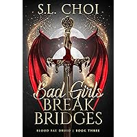 Bad Girls Break Bridges: an urban fantasy romance (Blood Fae Druid Book 3)