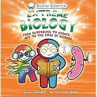 Basher Science: Extreme Biology: From Superbugs to Clones … Get to the Edge of Science Basher Science: Extreme Biology: From Superbugs to Clones … Get to the Edge of Science Paperback Kindle Hardcover