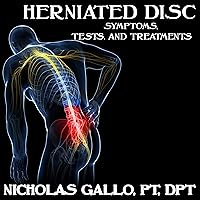 Herniated Disc: Symptoms, Tests, and Treatments Herniated Disc: Symptoms, Tests, and Treatments Audible Audiobook Kindle Paperback