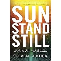 Sun Stand Still: What Happens When You Dare to Ask God for the Impossible Sun Stand Still: What Happens When You Dare to Ask God for the Impossible Paperback Audible Audiobook Kindle Hardcover Audio CD