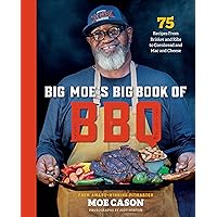 Big Moe's Big Book of BBQ: 75 Recipes From Brisket and Ribs to Cornbread and Mac and Cheese