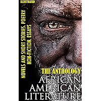 The Anthology. African American literature. Novels and short stories. Poetry. Non-fiction. Essays. Illustrated The Anthology. African American literature. Novels and short stories. Poetry. Non-fiction. Essays. Illustrated Kindle