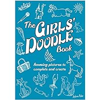 The Girls' Doodle Book: Amazing Pictures to Complete and Create The Girls' Doodle Book: Amazing Pictures to Complete and Create Paperback Spiral-bound