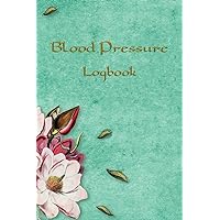 Blood Pressure Logbook: Health Journal For Hypertension Patients - A simple way to track your wellness at home.