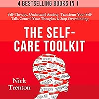 The Self-Care Toolkit (4 Books in 1): Self-Therapy, Freedom from Anxiety, Transform Your Self-Talk, Control Your Thoughts, & Stop Overthinking (The Path to Calm, Book 16) The Self-Care Toolkit (4 Books in 1): Self-Therapy, Freedom from Anxiety, Transform Your Self-Talk, Control Your Thoughts, & Stop Overthinking (The Path to Calm, Book 16) Audible Audiobook Paperback Kindle