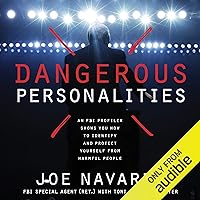 Dangerous Personalities: An FBI Profiler Shows You How to Identify and Protect Yourself from Harmful People Dangerous Personalities: An FBI Profiler Shows You How to Identify and Protect Yourself from Harmful People Audible Audiobook Paperback Kindle Hardcover