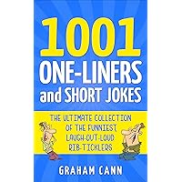 1001 One-Liners and Short Jokes: The Ultimate Collection of the Funniest, Laugh-Out-Loud Rib-Ticklers (1001 Jokes and Puns)