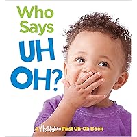 Who Says Uh Oh?: A Highlights First Uh-Oh Book (Highlights Baby Mirror Board Books)
