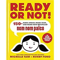 Ready or Not!: 150+ Make-Ahead, Make-Over, and Make-Now Recipes by Nom Nom Paleo (Volume 2) Ready or Not!: 150+ Make-Ahead, Make-Over, and Make-Now Recipes by Nom Nom Paleo (Volume 2) Hardcover Kindle