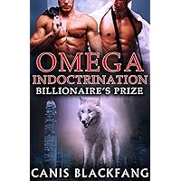 OMEGA Indoctrination: Billionaire's Prize - M/M Gay Shifter Mpreg Romance (Billionaire's Fated Mates Book 2)