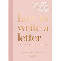 How to Write a Letter: Find the Words for Every Occasion (How To Series) How to Write a Letter: Find the Words for Every Occasion (How To Series) Hardcover Kindle