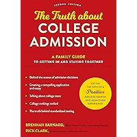 The Truth about College Admission: A Family Guide to Getting In and Staying Together The Truth about College Admission: A Family Guide to Getting In and Staying Together Paperback Kindle