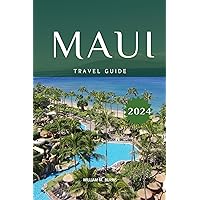 Maui Travel Guide 2024 : Discover the Beauty, Adventure and Aloha Spirit of Hawaii's Enchanting Island Maui Travel Guide 2024 : Discover the Beauty, Adventure and Aloha Spirit of Hawaii's Enchanting Island Kindle Paperback