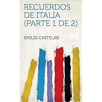 Recuerdos De Italia (Parte 1 De 2) (Spanish Edition) Recuerdos De Italia (Parte 1 De 2) (Spanish Edition) Kindle