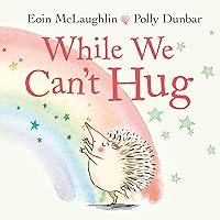 While We Can't Hug (Hedgehog & Friends) While We Can't Hug (Hedgehog & Friends) Board book Kindle Hardcover Paperback