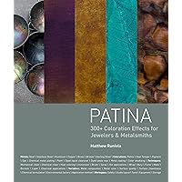 Patina: 300+ Coloration Effects for Jewelers & Metalsmiths Patina: 300+ Coloration Effects for Jewelers & Metalsmiths Hardcover