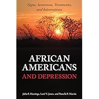 African Americans and Depression: Signs, Awareness, Treatments, and Interventions African Americans and Depression: Signs, Awareness, Treatments, and Interventions Kindle Hardcover