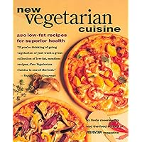New Vegetarian Cuisine: 250 Low-Fat Recipes for Superior Health: A Cookbook New Vegetarian Cuisine: 250 Low-Fat Recipes for Superior Health: A Cookbook Paperback Hardcover