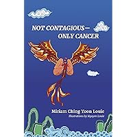 Not Contagious--Only Cancer Not Contagious--Only Cancer Paperback