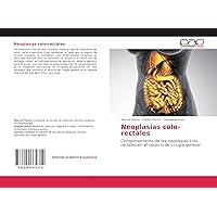 Neoplasias colo-rectales: Comportamiento de las neoplasias colo-rectales en el servicio de cirugía general (Spanish Edition)