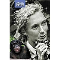 Jane Goodall: Primatologist and UN Messenger of Peace (Women in Science)