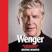 Wenger: My Life and Lessons in Red & White Wenger: My Life and Lessons in Red & White Audible Audiobook Hardcover Kindle