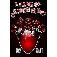 A Game of Broken Minds: A Science Fiction Thriller A Game of Broken Minds: A Science Fiction Thriller Kindle