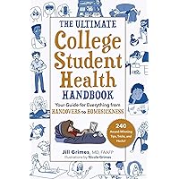 The Ultimate College Student Health Handbook: Your Guide for Everything from Hangovers to Homesickness The Ultimate College Student Health Handbook: Your Guide for Everything from Hangovers to Homesickness Paperback