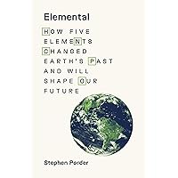 Elemental: How Five Elements Changed Earth’s Past and Will Shape Our Future Elemental: How Five Elements Changed Earth’s Past and Will Shape Our Future Hardcover Kindle Audible Audiobook