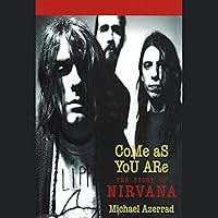 Come as You Are: The Story of Nirvana Come as You Are: The Story of Nirvana Audible Audiobook Paperback Kindle