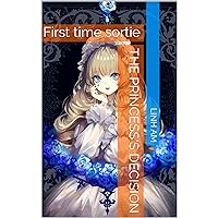 The Princess's Decision: First time sortie