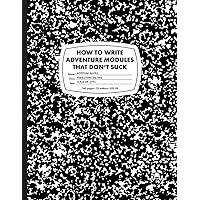Goodman Games How To Write Adventure Modules That Don't Suck (System Neutral, Hardback)