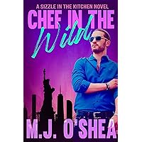 Chef in the Wild: Sizzle in the Kitchen Book One Chef in the Wild: Sizzle in the Kitchen Book One Kindle Paperback