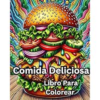 Libro Para Colorear Comida Deliciosa: Libro de colorear fácil para adultos de comidas lindas para relajación y alivio (Spanish Edition)