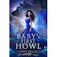 Baby's First Howl (The First Shift Book 1) Baby's First Howl (The First Shift Book 1) Kindle Paperback