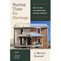 Buying Time for Heritage: How to Save an Endangered Historic Property Buying Time for Heritage: How to Save an Endangered Historic Property Paperback Kindle