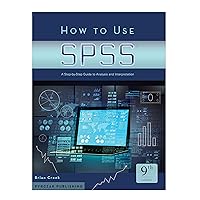 How to Use SPSS®: A Step-By-Step Guide to Analysis and Interpretation How to Use SPSS®: A Step-By-Step Guide to Analysis and Interpretation Paperback Hardcover