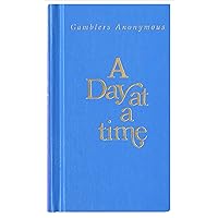 A Day at a Time Gamblers Anonymous: Gamblers Anonymous A Day at a Time Gamblers Anonymous: Gamblers Anonymous Hardcover Kindle