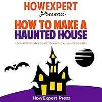How to Make a Haunted House: Your Step-by-Step- Guide to Making a Haunted House How to Make a Haunted House: Your Step-by-Step- Guide to Making a Haunted House Audible Audiobook Kindle Hardcover Paperback