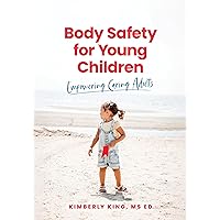 Body Safety for Young Children: Empowering Caring Adults Body Safety for Young Children: Empowering Caring Adults Paperback Kindle