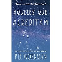 Aqueles Que Acreditam: Seria correto desobedecê-la? Sua vida poderia depender da resposta. (Portuguese Edition) Aqueles Que Acreditam: Seria correto desobedecê-la? Sua vida poderia depender da resposta. (Portuguese Edition) Kindle